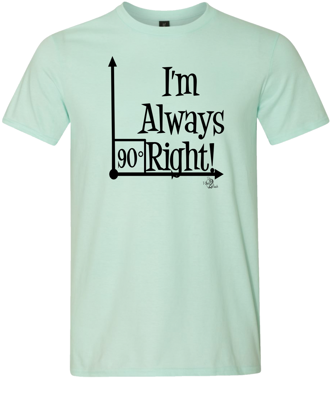 I'm Always Right Tee (ONLY Size Medium, Large, 3X)