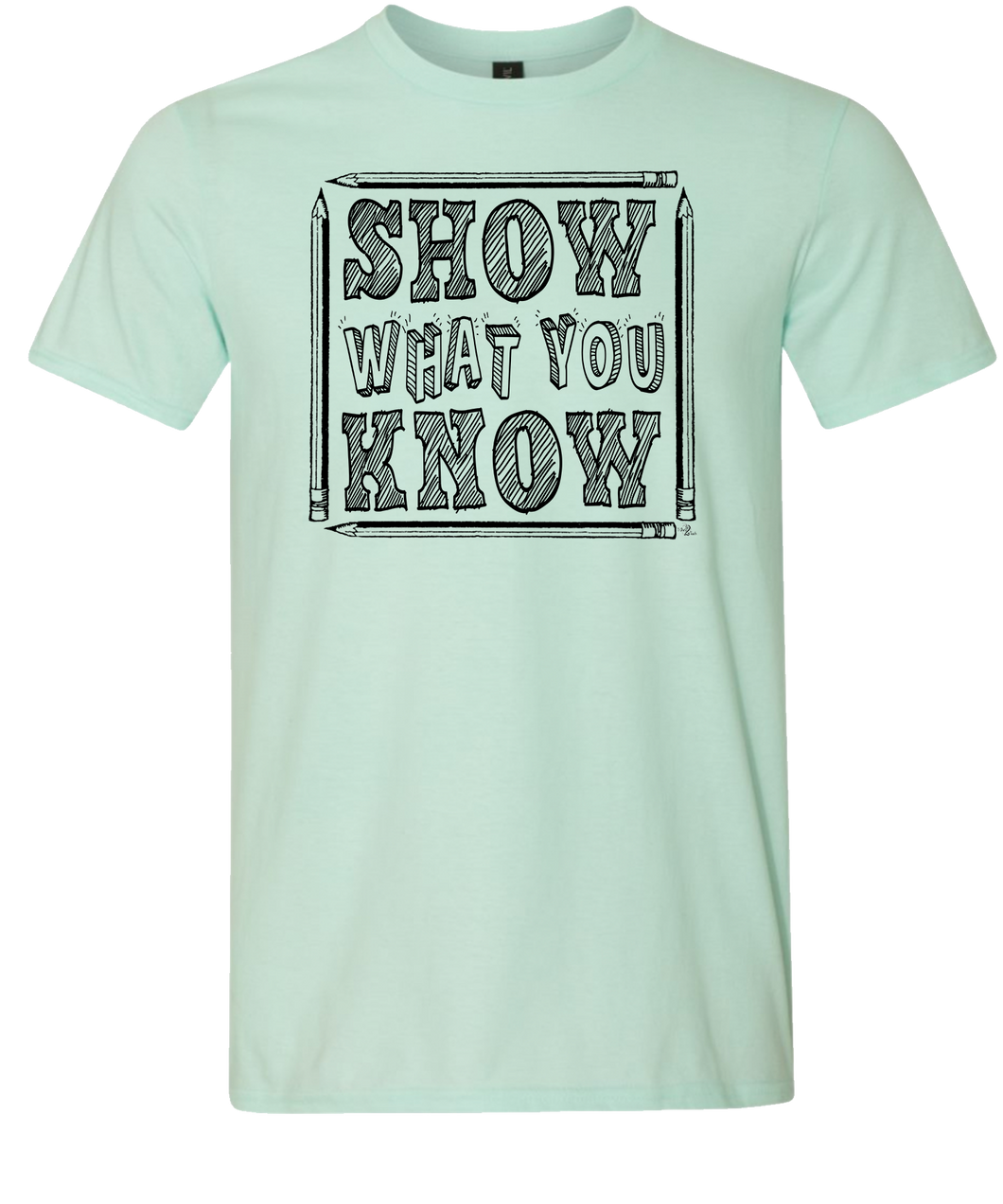 Show What You Know Tee (ONLY Size Small, Medium, Large)