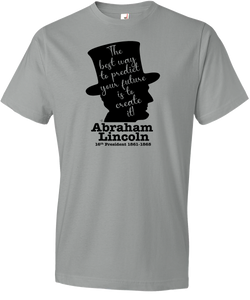Abraham Lincoln - "The Best Way to Predict Your Future Is To Create It" Tee