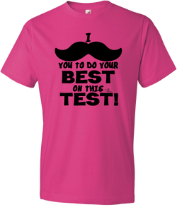 I Mustache You to Do Your Best Testing Tee (ONLY Size Small, Medium)