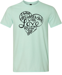 I Have Decided To Stick With Love. Hate Is Too Great a Burden To Bear Tee (ONLY Size Small, Medium, Large, 2X)