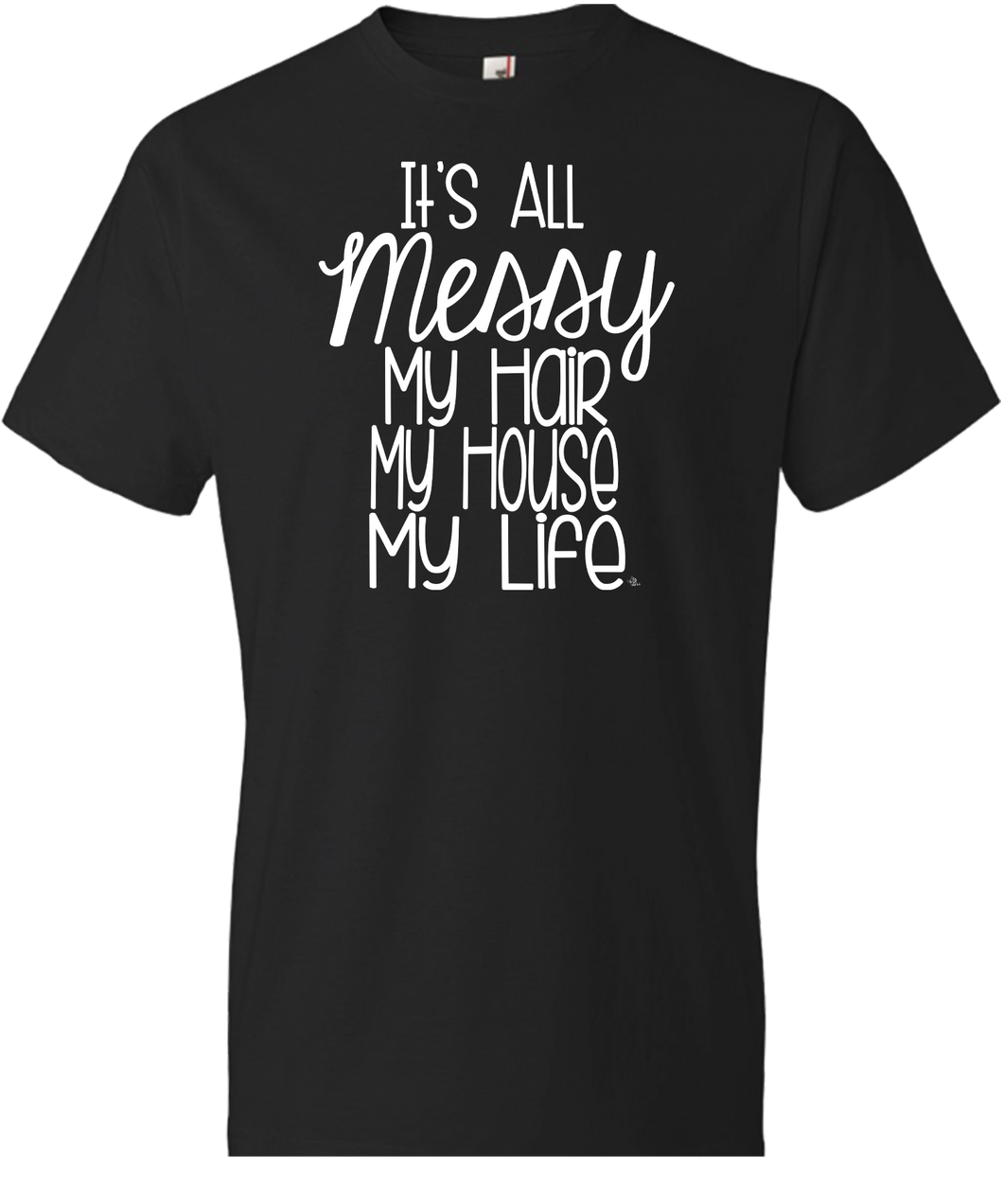 It's All Messy Tee (ONLY Size Small)