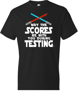 May The Scores Be With You During Testing - Testing Tee (ONLY Size Small, Large)