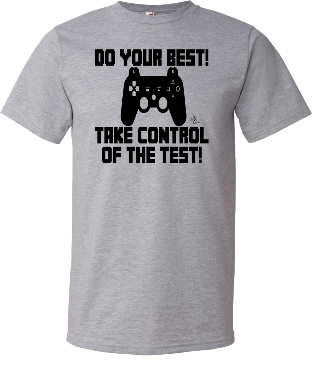Take Control of the Test Testing Tee (Only Size Small and 3X)