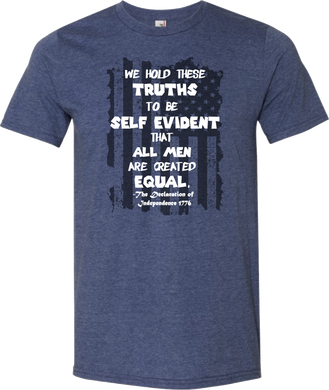 We Hold These Truths To Be Self Evident That All Men Are Created Equal Tee
